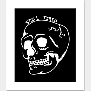 STILL TIRED Posters and Art